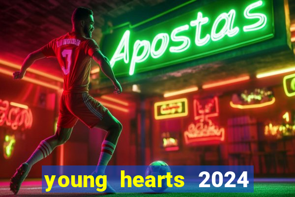 young hearts 2024 onde assistir